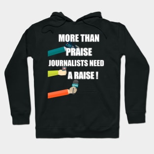 more than praise journalists need a raise Hoodie